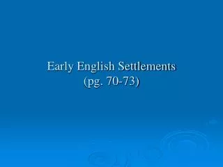 Early English Settlements (pg. 70-73)