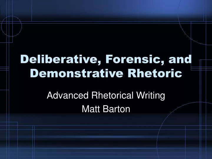deliberative forensic and demonstrative rhetoric