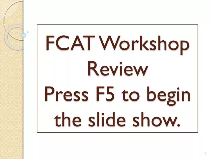 fcat workshop review press f5 to begin the slide show