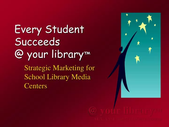 every student succeeds @ your library