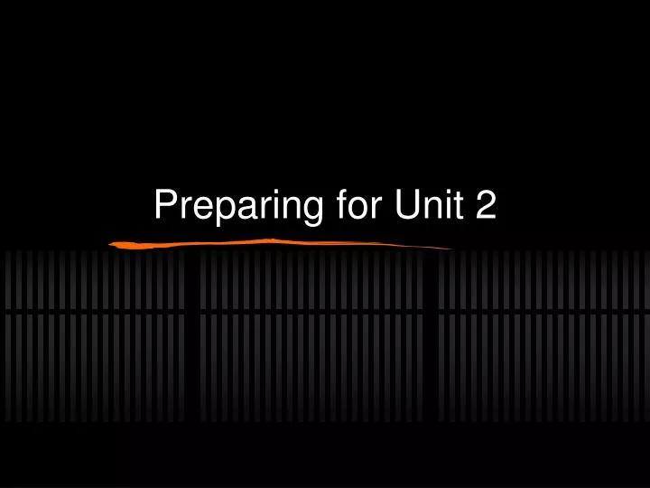 preparing for unit 2