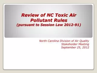 Review of NC Toxic Air Pollutant Rules (pursuant to Session Law 2012-91)