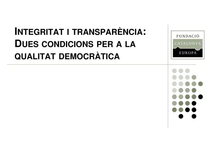 integritat i transpar ncia dues condicions per a la qualitat democr tica