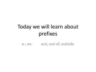 Today we will learn about prefixes