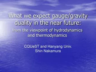 What we expect gauge/gravity duality in the near future: