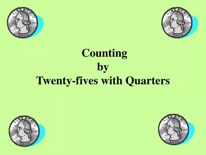 counting by twenty fives with quarters