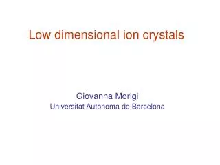 Low dimensional ion crystals