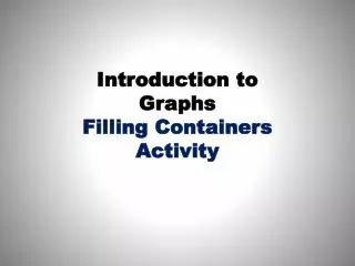 Introduction to Graphs Filling Containers Activity