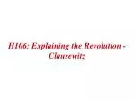 H106: Explaining the Revolution - Clausewitz - slide 1