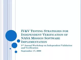 IV&amp;V Testing Strategies for Independent Verification of NASA Mission Software Implementation