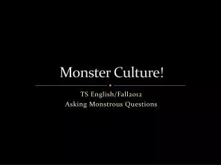 Monster Culture!