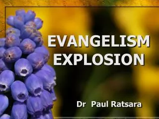EVANGELISM EXPLOSION Dr Paul Ratsara