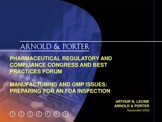 PHARMACEUTICAL REGULATORY AND COMPLIANCE CONGRESS AND BEST PRACTICES FORUM MANUFACTURING AND GMP ISSUES: PREPARING FOR A