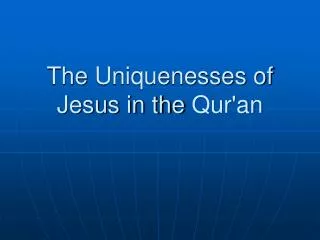 The Uniquenesses of Jesus in the Qur'an