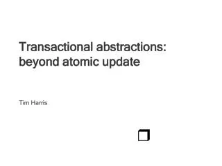 Transactional abstractions: beyond atomic update