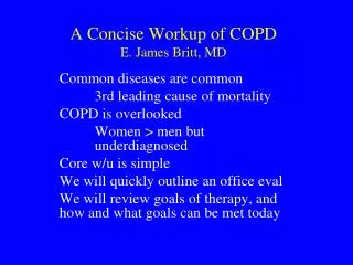 A Concise Workup of COPD E. James Britt, MD