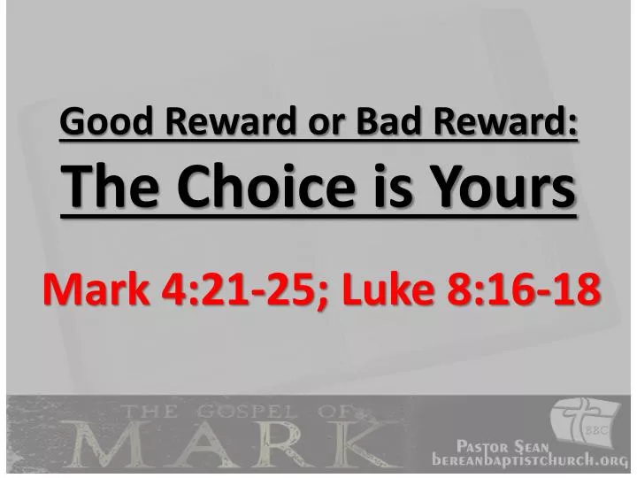 good reward or bad reward the choice is yours