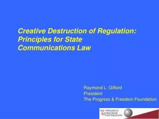 Creative Destruction of Regulation: Principles for State Communications Law