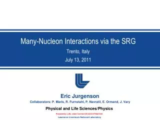 Many-Nucleon Interactions via the SRG Trento, Italy July 13, 2011