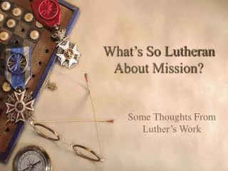 What’s So Lutheran About Mission?