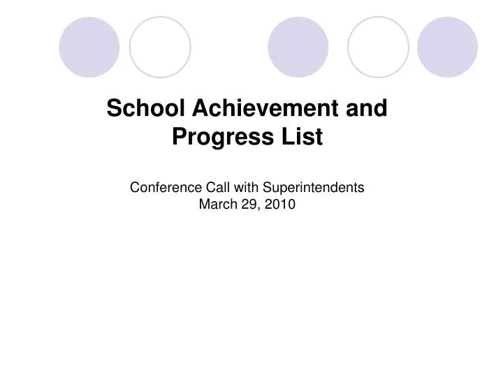school achievement and progress list conference call with superintendents march 29 2010