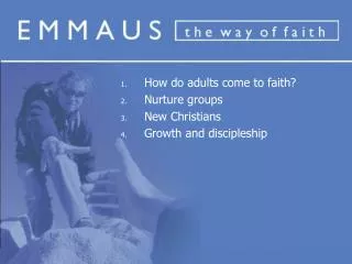 How do adults come to faith? Nurture groups New Christians Growth and discipleship