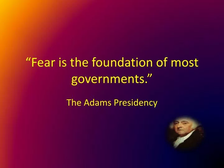 fear is the foundation of most governments