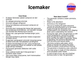 How does it work? The generator contains a water-ammonia solution. Water is the absorbent Ammonia is the refrigerant