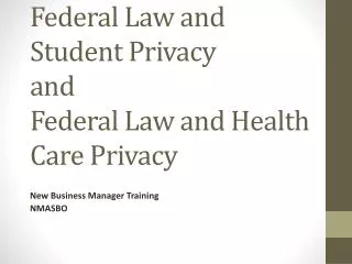 Federal Law and Student Privacy and Federal Law and Health Care Privacy