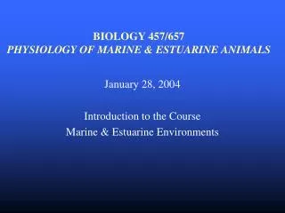 BIOLOGY 457/657 PHYSIOLOGY OF MARINE &amp; ESTUARINE ANIMALS