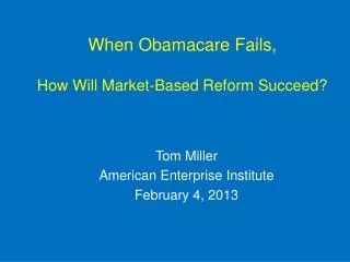 When Obamacare Fails, How Will Market-Based Reform Succeed?