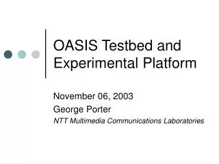OASIS Testbed and Experimental Platform
