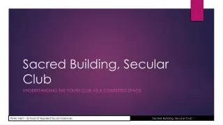 Sacred Building, Secular Club