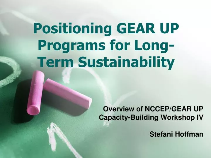 positioning gear up programs for long term sustainability
