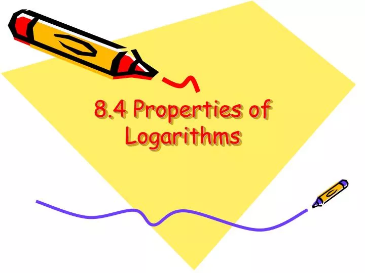 8 4 properties of logarithms