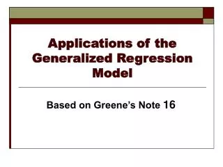 Applications of the Generalized Regression Model