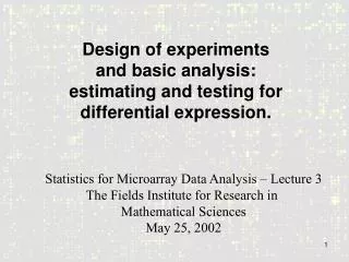 Design of experiments and basic analysis: estimating and testing for differential expression.