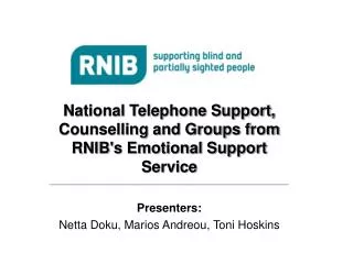 National Telephone Support, Counselling and Groups from RNIB's Emotional Support Service _______________________________