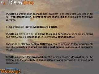 TOURdms is the combination of: technology dynamic marketing and full potential of the Internet
