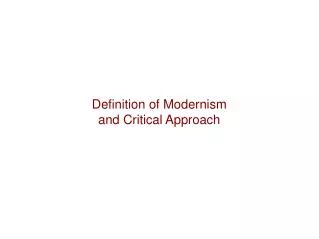 Definition of Modernism and Critical Approach