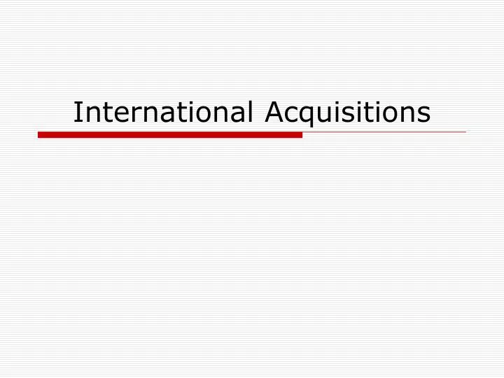 international acquisitions