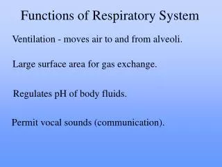 Ventilation - moves air to and from alveoli.