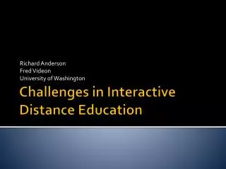 Challenges in Interactive Distance Education