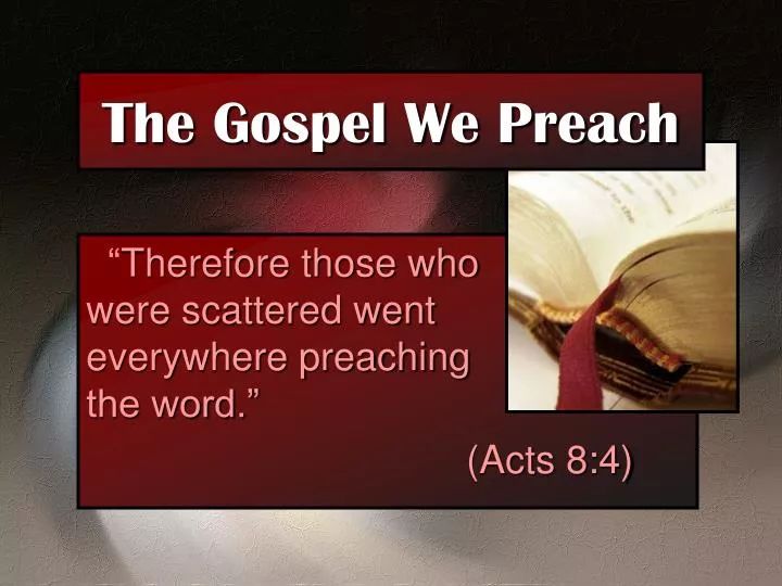 the gospel we preach