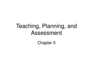 Teaching, Planning, and Assessment