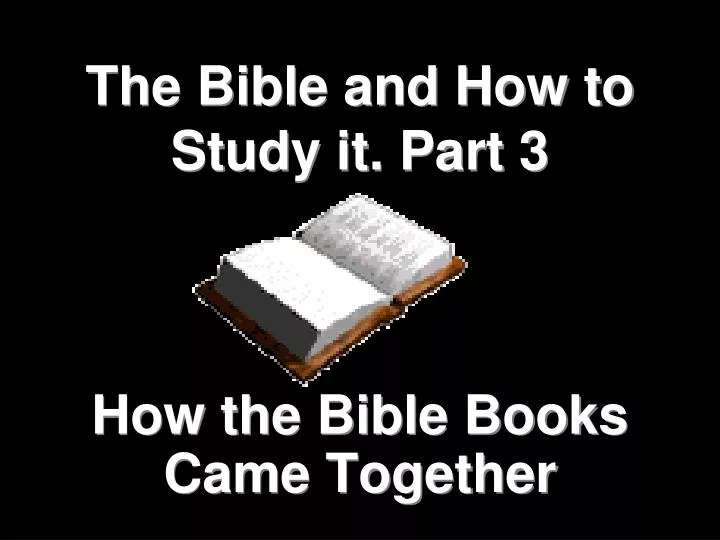 the bible and how to study it part 3