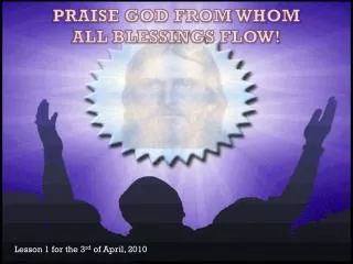 PRAISE GOD FROM WHOM ALL BLESSINGS FLOW!