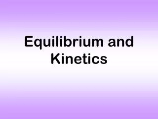 Equilibrium and Kinetics