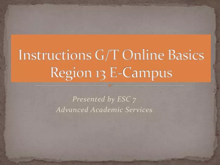 instructions g t online basics region 13 e campus