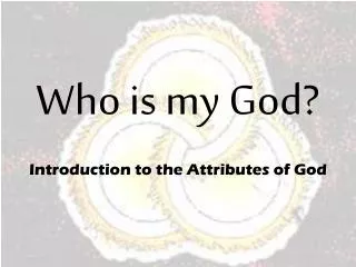 Who is my God? Introduction to the Attributes of God